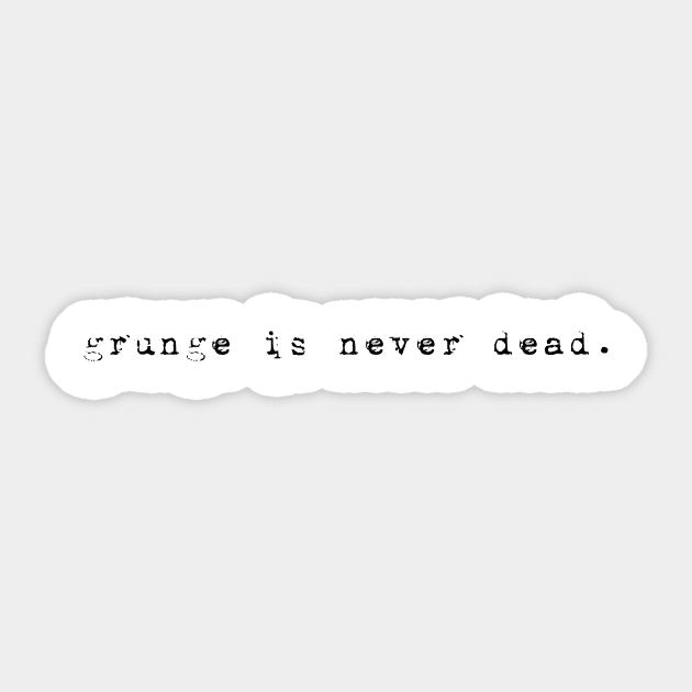 Grunge is never dead. Sticker by ariel161